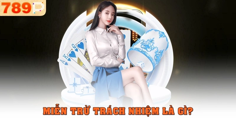 Miễn trừ trách nhiệm là gì?