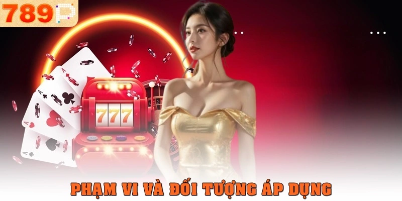 Phạm vi và đối tượng áp dụng