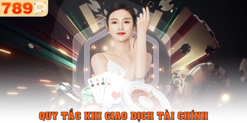 Quy tắc khi giao dịch tài chính